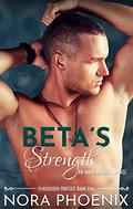 Beta's Strength by Nora Phoenix