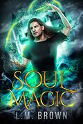 Soul Magic by L.M. Brown