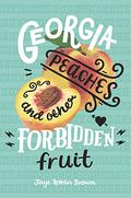 Georgia Peaches and Other Forbidden Fruit by Jaye Robin Brown