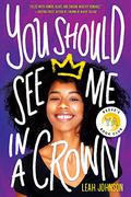 You Should See Me in a Crown by Leah Johnson