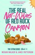 The Real Not-Wives of Red Rock Canyon (The Extra #12) by Megan Walker