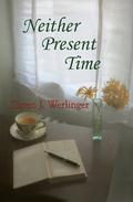 Neither Present Time by Caren J. Werlinger