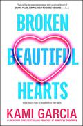 Broken Beautiful Hearts by Kami Garcia
