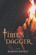 Time's Dagger by Margot Hovley