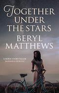 Together Under the Stars: The heartwarming WW2 saga by Beryl Matthews