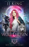 Wolf Chosen (Beta Wolf Academy #2) by J.J. King