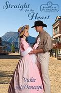 Straight for the Heart (Romance in the Badlands #3) by Vickie McDonough