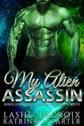 My Alien Assassin: Kings Joint Intelligence Task Force by Katrina S. Karter
