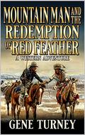 Mountain Man And The Redemption Of Red Feather: A Western Adventure (Arrival of the Mountain Men #6) by Gene Turney
