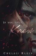 If You Only Knew (Knew #1) by Chelsii Klein
