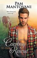 Cowboy To Her Rescue by Pam Mantovani