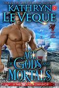 Age of Gods and Mortals by Kathryn Le Veque