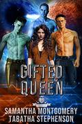 Gifted Queen (Claimed By Three #2) by Tabatha Stephenson