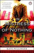 The Mistress of Nothing: A Novel by Kate Pullinger