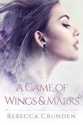 A Game of Wings and Marks by Rebecca Crunden