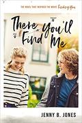 There You'll Find Me by Jenny B. Jones