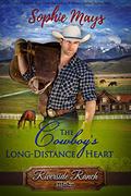 The Cowboy’s Long-Distance Heart: Blake  (Riverside Ranch) by Sophie Mays