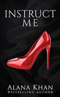 Instruct Me: An Insta-love, Dominant/submissive Romance Novella  (Billionaire Doms of Blackstone) by Deja Blue