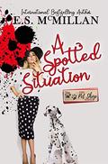 A Spotted Situation  (FVP The Pet Shop Series) by E.S. McMillan