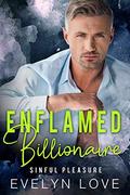 Follow the Author  Evelyn Love ✓ Following  Enflamed Billionaire: Sinful Pleasure   Kindle Edition (Alpha Billionaire Boss Romance #3) by Evelyn Love