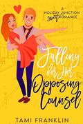 Falling for Her Opposing Counsel (Love in Holiday Junction #3) by Tami Franklin