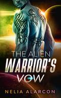 The Alien Warrior's Vow : A Sci-Fi Alien Romance (Plutonian Warriors #4) by Nelia Alarcon