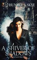 A Shiver of Shadows (Hell Gate #2) by Hunter J. Skye