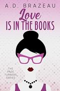 Love is in the Books by A.D. Brazeau