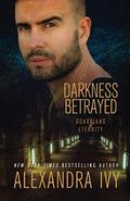 Darkness Betrayed by Alexandra Ivy