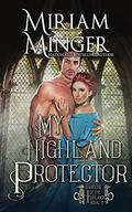 My Highland Protector (Warriors of the Highlands #2) by Miriam Minger