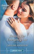Healing Her Emergency Doc by Caroline Anderson
