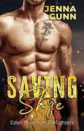 Saving Skye: The Pilot Firefighter's Surprise Baby  (Eden Mountain Firefighters) by Jenna Gunn