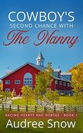Cowboy's Second Chance with the Nanny: A Clean Single Dad Romance (Racing Hearts and Horses #1) by Audree Snow