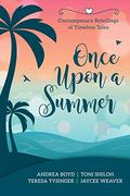 Once Upon a Summer: Contemporary Retellings of Timeless Tales by Teresa Tysinger