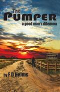 The Pumper: A Good Man's Dilemma by F.D. Helms