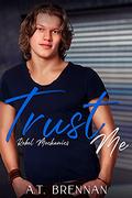 Trust Me (Rebel Mechanics #3) by A.T. Brennan
