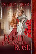 The Knight and the Rose (Forgotten Flowers of Flanders #2) by Everley Gregg