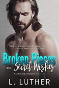 Broken Pieces and Secret Wishes (His Will and Testament #3) by L. Luther