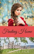 Finding Home (Within the Castle Gates #4) by Candee Fick