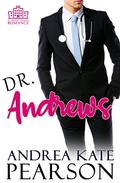 Dr. Andrews: A Clean Medical Romance (An Alpine Hospital Romance: Cardiology #1) by Andrea Kate Pearson