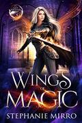 Wings of Magic: A Kickass Urban Fantasy With Romance (The Last Phoenix #4) by Stephanie Mirro