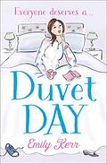 Duvet Day: The laugh out loud, feel good romantic comedy of 2021! by Emily Kerr