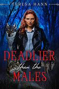 Deadlier than the Males by Teresa Hann