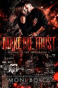 Make Me Trust (Bound to the Fixer #1) by Moni Boyce