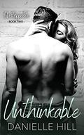 Unthinkable (Unstoppable #2) by Danielle Hill