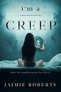 i'm a CREEP by Jaimie Roberts