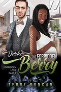 Darker The Forbidden Berry: BWWM, Forbidden Pregnancy, Billionaire Romance (Forbidden Love #1) by Terri Duncan