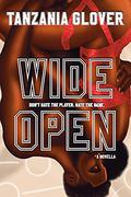 Wide Open by Tanzania Glover