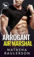 Arrogant Air Marshal (Cocky Hero Club) by Natasha Raulerson