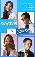 The Doctor Is In Love: a medical romance anthology by Celestine Trinidad